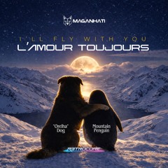 L'Amour Toujours / I'll Fly With You (Maganhati feat. R3TRO CORE)