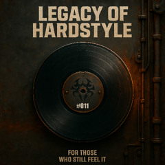 Legacy of Hardstyle #011 | Hardstyle Classics Mix (2008 - 2012) | Headhunterz, Noisecontrollers, TNT & more