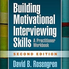 DOWNLOAD [PDF] Building Motivational Interviewing Skills: A Practitioner Workboo