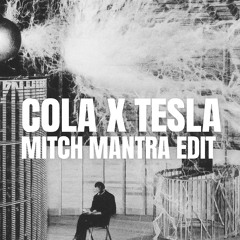 Cola X Tesla - Mitch Mantra Edit (Extended Mix) (FREE DOWNLOAD)
