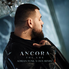The Urs - Ancora (Adrian Funk X OLiX Remix)