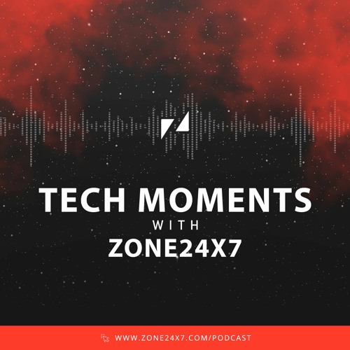 Tech Moments with Zone24x7