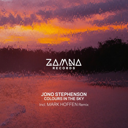 Premiere: Jono Stephenson - Colours In The Sky (Mark Hoffen 2AM Deconstruction Mix) [Zamna Records]
