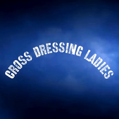 Cross Dressing Ladies