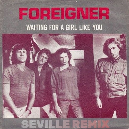 Stream Foreigner Waiting For A Girl Like You (Seville Remix) by HC1