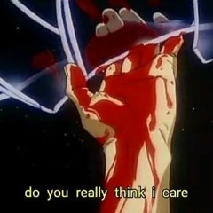 do you really think i care