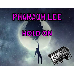 Hold On by Pharaoh Lee