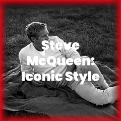 Steve McQueen: Iconic Style