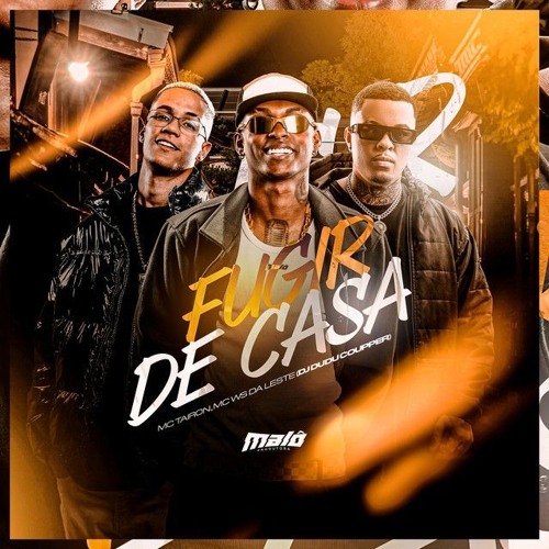Fugir de Casa - MC Tairon, Mc Ws da leste, Dj Dudu Coupper