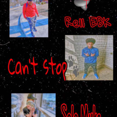 Can’t Stop (feat. Rell Ebk & Solo Myke)