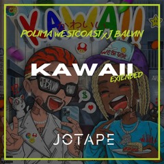 Polimá WestCoast, J Balvin - KAWAII (Jotape Extended) [FREE DOWNLOAD]