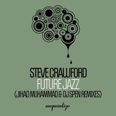 Steve Crawford - Future Jazz (DJ Spen & Jihad Muhammad Remix)