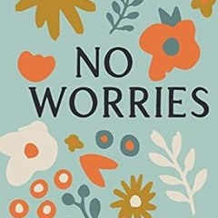 🍫>PDF [Book] No Worries A Guided Journal to Help You Calm Anxiety Relieve Stress an 🍫