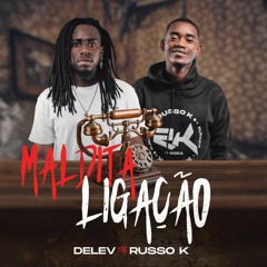 Delev Feat Russo K - Maldita Ligação