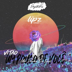 Vitão - Um Pouco De Você (Lipz Remix)