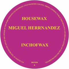 HOV010 - MIGUEL HERRNANDEZ - INCHOFWAX (HOUSEWAX)