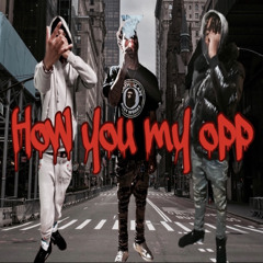 CmoBaby- How You My Opp ft.Kyhound ft.Willebkk