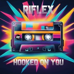 RIFLEX - Hooked On You 🪝💋