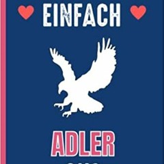 Read Book Ich Mag Halt Einfach Adler Ok?: Notizbuch A5 Gepunktet - Lustig Adler Liebhaber - Adler G