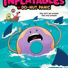 ⚡ PDF ⚡ The Inflatables in Do-Nut Panic! (The Inflatables #3) bestsell