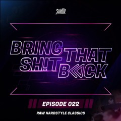 Solutio presents Bring That Shit Back // Episode 022 - Raw Hardstyle Classics