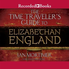 ACCESS KINDLE 💕 The Time Traveler's Guide to Elizabethan England by  Ian Mortimer,Mi