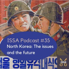 North Korea: The issues and the future... ISSA Podcast #35