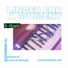 Linger For A Moment Episode 05 - OLIV 20.11.23