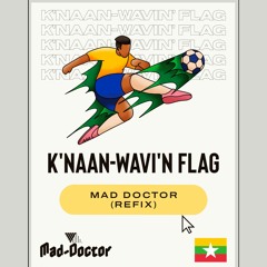 Wavin' Flag (Mad Doctor Refix)