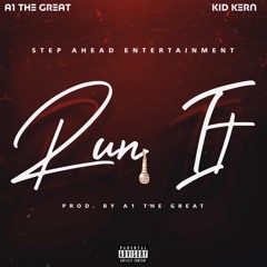 A1 The Great x Kid Kern - Run It (Prod. A1 The Great)