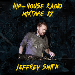 Hip-House Radio 17 - Jeffrey Smith