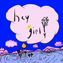HEY GIRL