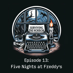 Surviving the Horror - Episode 13: Five Nights at Freddy's