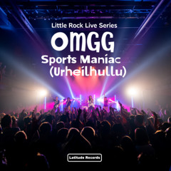 OMGG – Sports Maniac (Urheiluhullu) [Live in Little Rock]