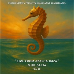 Imaginative Soundscapes | LIVE Akasha Ibiza : Mike Salta - 07/25