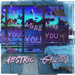 Abstric, Galxtro - I Miss You