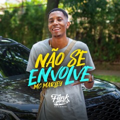 MC Marley - Não Se Envolve
