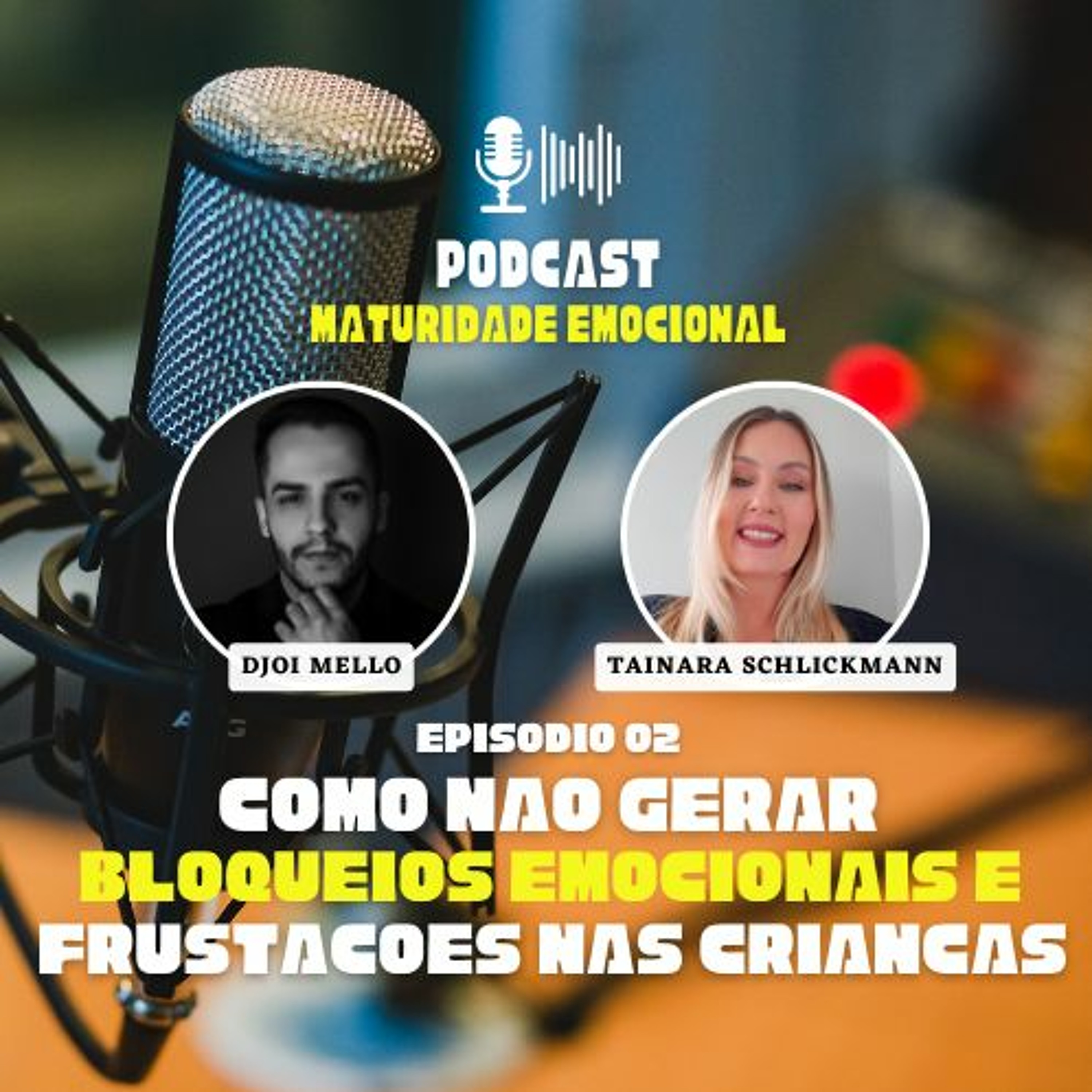 Episódio 02 | Como não Gerar Bloqueios Emocionais e Frustações nas Crianças episode artwork