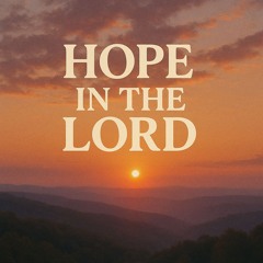 Hope in the Lord