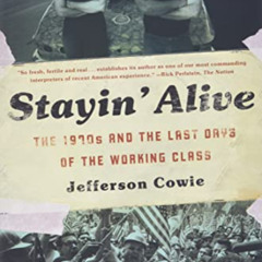 [READ] EPUB 💛 Stayin Alive: The 1970s and the Last Days of the Working Class by  Je