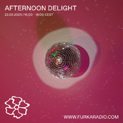 Afternoon Delight @ Furka Radio - 22.05.25
