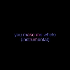 you make me whole (instrumental)