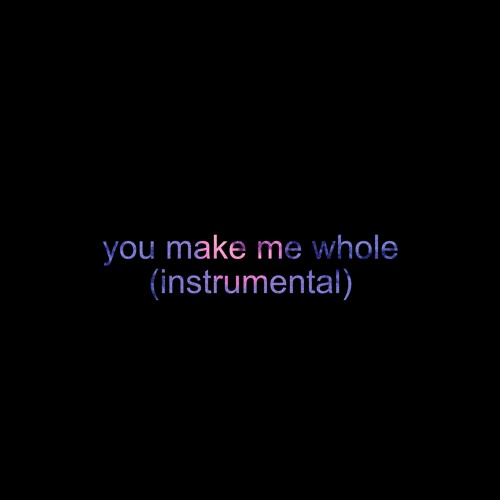 you make me whole (instrumental)