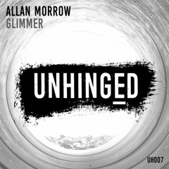 Allan Morrow - Glimmer  [UNHINGED] ***FREE DOWNLOAD***