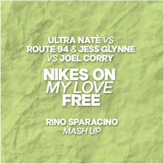 Ultra Natè vs Route 94 & Jess Glynne vs Joel Corry - Nikes On My Love Free (Rino Sparacino Mash Up) filtered & pitched for copyright