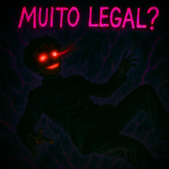 MUITO LEGAL?