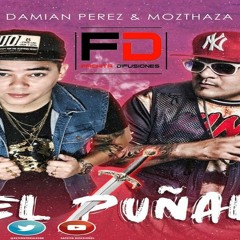 Damian Perez FT Mozthaza - Puñal (DJ - YONAREMIX)