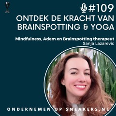 #109 Balans vinden: Ontdek de kracht van Brainspotting en Yogatherapie, Sanja Lazarevic