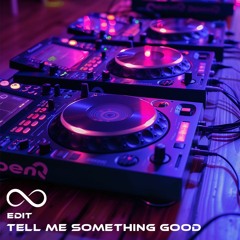 Tell Me Something Good (Edit)