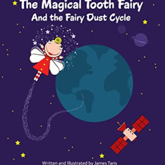 View KINDLE 📙 The Magical Tooth Fairy : And the Fairy Dust Cycle by  James Taris &